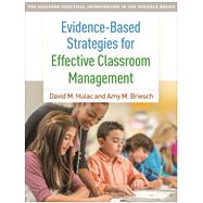 Evidence-Based Strategies for Effective Classroom Management by Hulac, David M.; Briesch, Amy M., 9781462531752