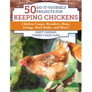 50 Do-it-yourself Projects for Keeping Chickens by Garman, Janet, 9781510731752