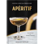Apritif Cocktail Hour the French Way: A Recipe Book by Peppler, Rebekah, 9781524761752