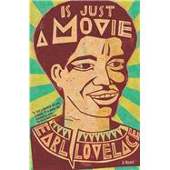 Is Just a Movie by Lovelace, Earl, 9781608461752