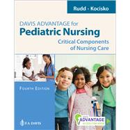 Davis Advantage for Pediatric Nursing Critical Components of Nursing Care by Rudd, Kathryn ; Kocisko, Diane, 9781719651752