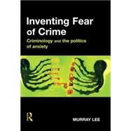 Inventing Fear of Crime by Lee; Murray, 9781843921752