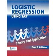 Logistic Regression Using the SAS System Theory and Application by Allison, Paul D., 9780471221753