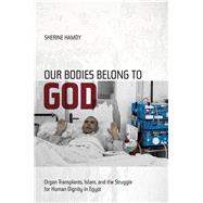 Our Bodies Belong to God by Hamdy, Sherine, 9780520271753