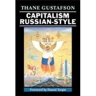 Capitalism Russian-Style by Thane Gustafson, 9780521641753