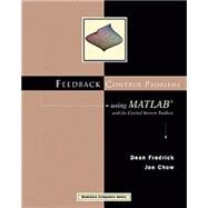 Feedback Control Problems Using MATLAB and the Control System Toolbox by Frederick, Dean K.; Chow, Joe, 9780534371753