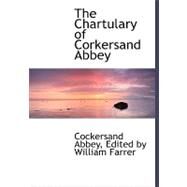 The Chartulary of Corkersand Abbey by Abbey, Edited By William Farrer Cockers, 9780554481753