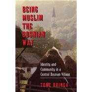 Being Muslim the Bosnian Way by Bringa, Tone, 9780691001753