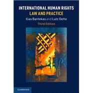 International Human Rights Law and Practice by Bantekas, Ilias; Oette, Lutz, 9781108711753