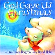 God Gave Us Christmas by Bergren, Lisa Tawn; Hohn, David, 9781400071753