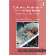 Rethinking Feminism in Early Modern Studies: Gender, Race, and Sexuality by Loomba; Ania, 9781472421753