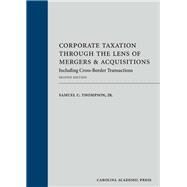 Corporate Taxation Through the Lens of Mergers and Acquisitions by Thompson, Samuel C., Jr., 9781611631753