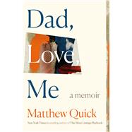 Dad, Love, Me by Quick, Matthew, 9781668091753