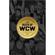 The Death of WCW 10th Anniversary Edition of the Bestselling Classic ?Revised and Expanded by Reynolds, R D; Alvarez, Bryan, 9781770411753