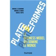 Plateformes : le business model qui domine le monde by Michael A. Cusumano; Annabelle Gawer; David B. Yoffie, 9782100831753