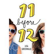 11 Before 12 by Greenwald, Lisa, 9780062411754