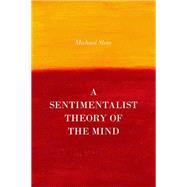 A Sentimentalist Theory of the Mind by Slote, Michael, 9780199371754
