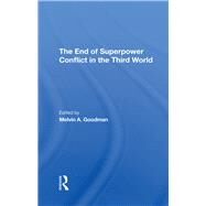 The End Of Superpower Conflict In The Third World by Goodman, Melvin A., 9780367291754