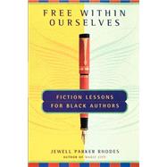 Free Within Ourselves Fiction Lessons For Black Authors by RHODES, JEWELL PARKER, 9780385491754