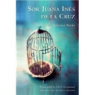 Sor Juana Ins de la Cruz Selected Works by de la Cruz, Juana Ins; Grossman, Edith; Alvarez, Julia, 9780393241754
