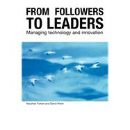 From Followers to Leaders: Managing Technology and Innovation by Forbes,Naushad, 9780415251754