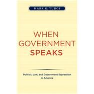 When Government Speaks by Yudof, Mark G., 9780520261754