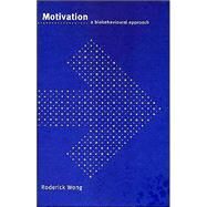Motivation: A Biobehavioural Approach by Roderick Wong, 9780521561754