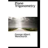 Plane Trigonometry by Wentworth, George Albert, 9780559281754