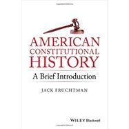 American Constitutional History: A Brief Introduction by Fruchtman, Jack, 9781119141754