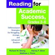 Reading for Academic Success, Grades 2-6 : Differentiated Strategies for Struggling, Average, and Advanced Readers by Richard W. Strong, 9781412941754