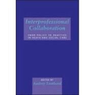 Interprofessional Collaboration: From Policy to Practice in Health and Social Care by Leathard; Audrey, 9781583911754