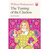 William Shakespeare's the Taming of the Clueless by Doescher, Ian; Barton, Kent, 9781683691754