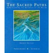 The Sacred Paths: Understanding the Religions of the World by Theodore M. Ludwig, 9780023721755