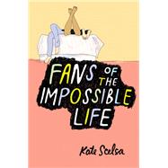 Fans of the Impossible Life by Scelsa, Kate, 9780062331755