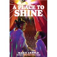 A Place to Shine by Marie Arnold, 9780063251755