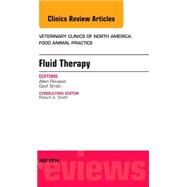Fluid and Electrolyte Therapy: An Issue of Veterinary Clinics of North America: Food Animal Practice by Smith, Geof W., 9780323311755