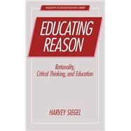 Educating Reason by Siegel,Harvey, 9780415001755