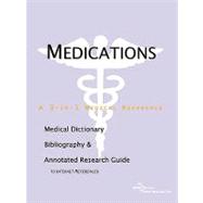 Medications: A Medical Dictionary, Bibliography, and Annotated Research Guide to Internet References by Parker, James N., M.D., 9780497111755