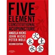 Five Element Constitutional Acupuncture by Hicks, Angela, 9780702031755