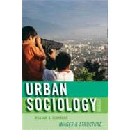 Urban Sociology Images and Structure by Flanagan, William G., 9780742561755