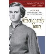 Affectionately Yours: The Civil War Home-Front : Letters Of The Ovid Butler Family by DAVIS, BARBARA BUTLER; Nolan, Alan T.; BUTLER, SCOT, 9780871951755