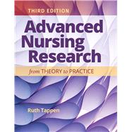 Advanced Nursing Research: From Theory to Practice by Ruth M. Tappen, 9781284231755