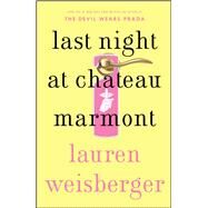 Last Night at Chateau Marmont A Novel by Weisberger, Lauren, 9781451611755