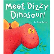 Meet Dizzy Dinosaur! by Tickle, Jack; Tickle, Jack, 9781589251755