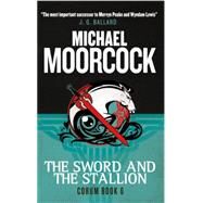 Corum - The Sword and the Stallion The Eternal Champion by MOORCOCK, MICHAEL, 9781783291755