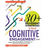 30  Movement Strategies to Boost Cognitive Engagement by Rebecca Stobaugh, 9781954631755