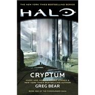 Halo: Cryptum Book One of the Forerunner Saga by Bear, Greg, 9781982111755