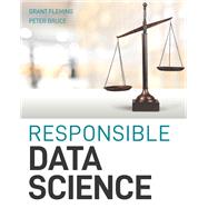 Responsible Data Science by Fleming, Grant; Bruce, Peter C., 9781119741756