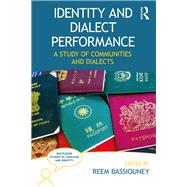 Identity and Dialect Performance: A Study of Communities and Dialects by Bassiouney; Reem, 9781138241756