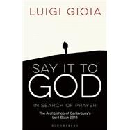 Say It to God by Gioia, Luigi, 9781472941756